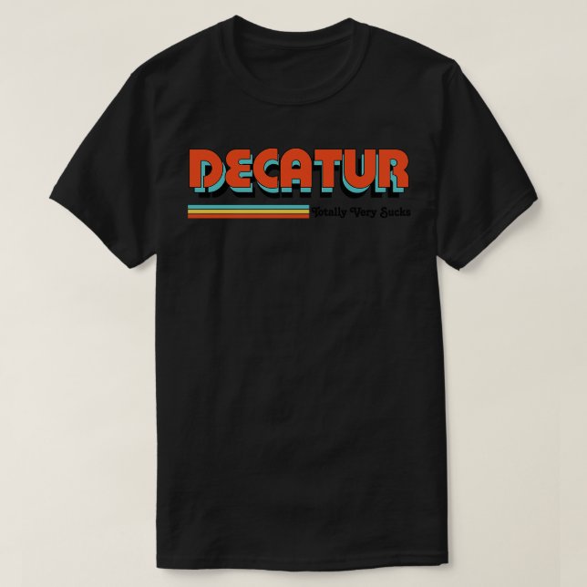 Decatur Totally Very Sucks TShirt (Design Front)