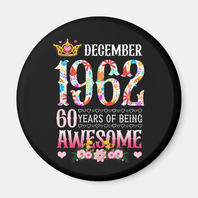 December 1962 60th Birthday 60 Year Awesome Floral Magnet (Front)
