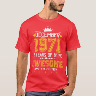 December 1971 51 Years Of Being Awesome Limited Ed T-Shirt