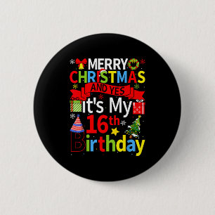 December 25th Merry Christmas And Yes It's My 16th 6 Cm Round Badge