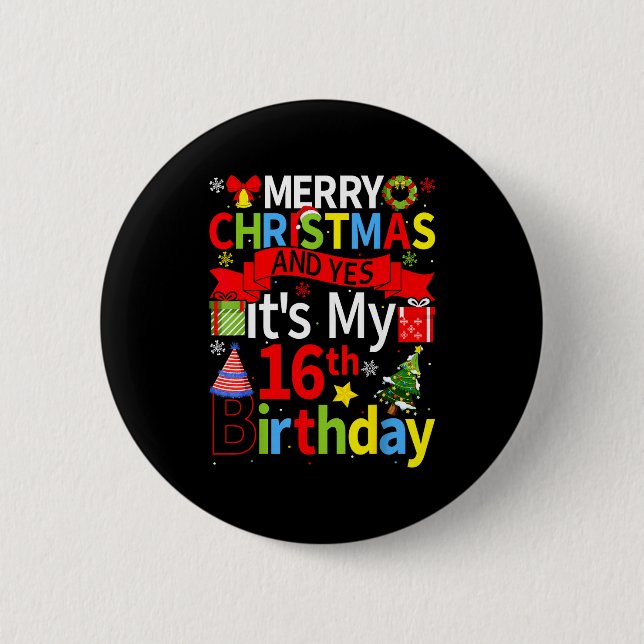 December 25th Merry Christmas And Yes It's My 16th 6 Cm Round Badge (Front)