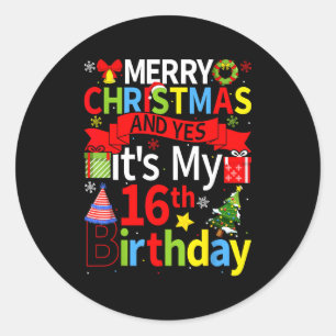 December 25th Merry Christmas And Yes It's My 16th Classic Round Sticker