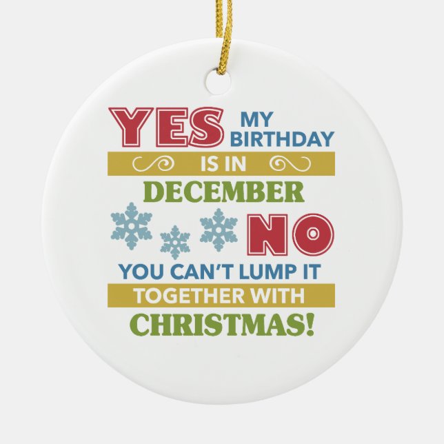 December Birthday Christmas Humour Ceramic Ornament (Front)