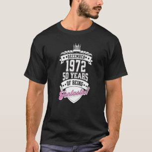 December Birthday for Women 50th 1972 50 Year Old T-Shirt