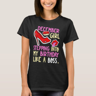 December Girl Birth Month Heels Stepping Birthday T-Shirt