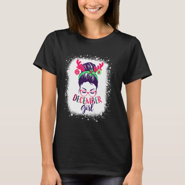 December Girl Christmas Messy Bun Birthday Reindee T-Shirt (Front)