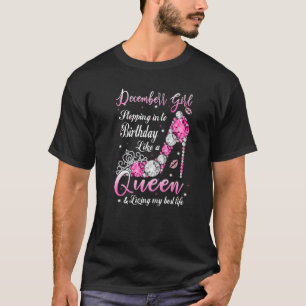 December Girl Stepping into My Birthday Like a Que T-Shirt