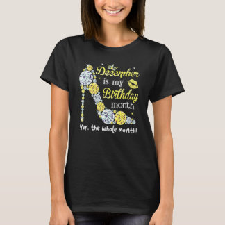 December Is My Birthday Women Birthday  Women T-Shirt