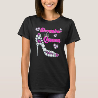 December Queen Happy Birthday High Heel Born Decem T-Shirt