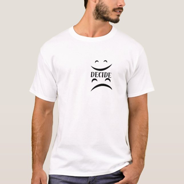 Decide T-Shirt – Thoughtful Graphic Tee with Smile (Front)