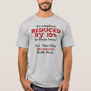 Decimated.  The REAL definition. T-Shirt