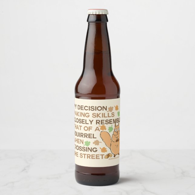 Decision Making Skills Squirrel Humour Beer Bottle Label (Front)