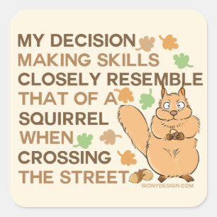 Decision Making Skills Squirrel Humour Square Sticker