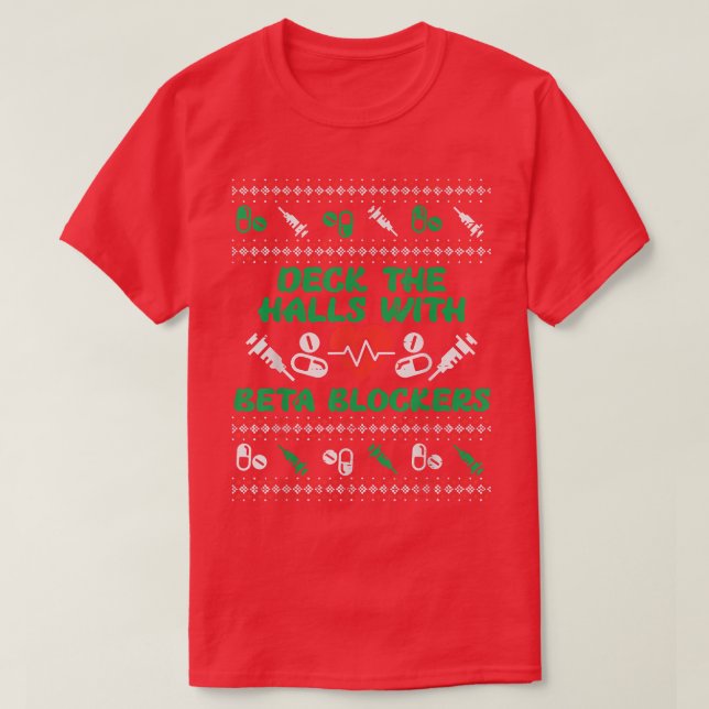 Deck Halls With Beta Blockers Funny Nurse Christma T-Shirt (Design Front)