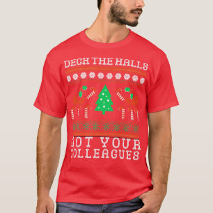 Deck the Hall not your Colleagues funny Christmas  T-Shirt