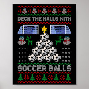 Deck The Hall With Soccer Ugly Christmas Soccer Pa Poster