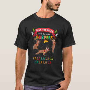 Deck The Halls And Do Some Burpees Christmas Gym R T-Shirt