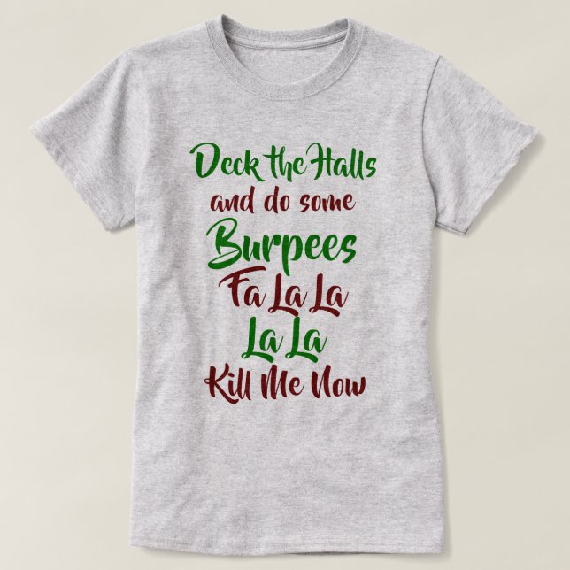 Deck the Halls and Do Some Burpees T-Shirt (Design Front)
