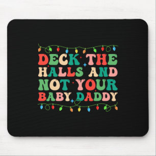 Deck The Halls And Not Your Baby Elf Xmas Matching Mouse Pad