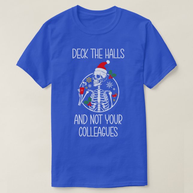Deck the halls and not your colleagues T-Shirt (Design Front)