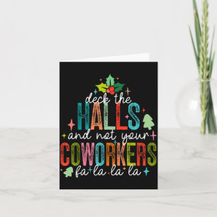 Deck The Halls And Not Your Coworkers Christmas Ma Card
