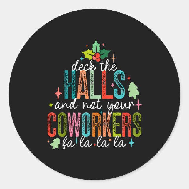 Deck The Halls And Not Your Coworkers Christmas Ma Classic Round Sticker (Front)