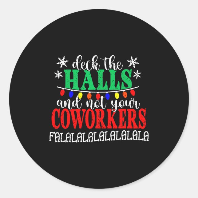 Deck The Halls And Not Your Coworkers Christmas Ma Classic Round Sticker (Front)