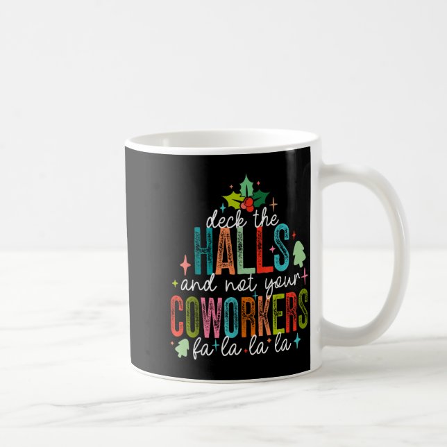 Deck The Halls And Not Your Coworkers Christmas Ma Coffee Mug (Right)