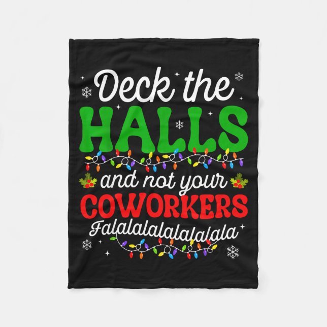 Deck The Halls And Not Your Coworkers Christmas Ma Fleece Blanket (Front)