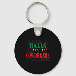 Deck The Halls And Not Your Coworkers Christmas Ma Key Ring