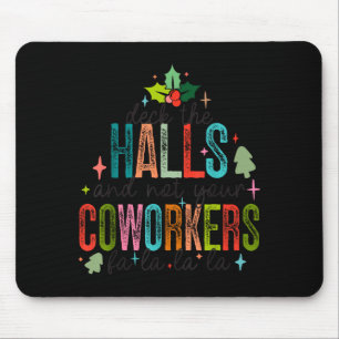 Deck The Halls And Not Your Coworkers Christmas Ma Mouse Pad