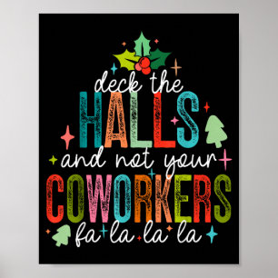 Deck The Halls And Not Your Coworkers Christmas Ma Poster