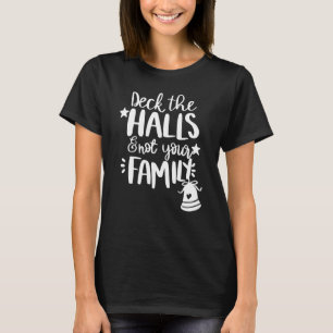Deck The Halls And Not Your Family Christmas Pajam T-Shirt
