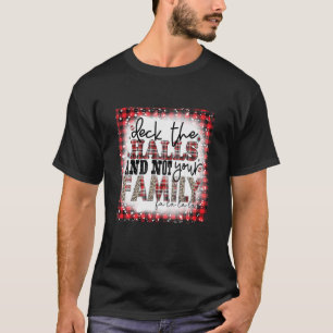 Deck The Halls And Not Your Family Fa La La Christ T-Shirt