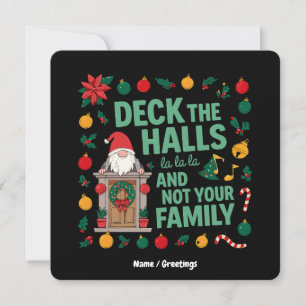 DECK THE HALLS AND NOT YOUR FAMILY Funny Christmas Invitation