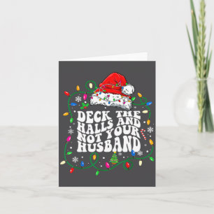 Deck The Halls And Not Your Husband Funny Christma Card