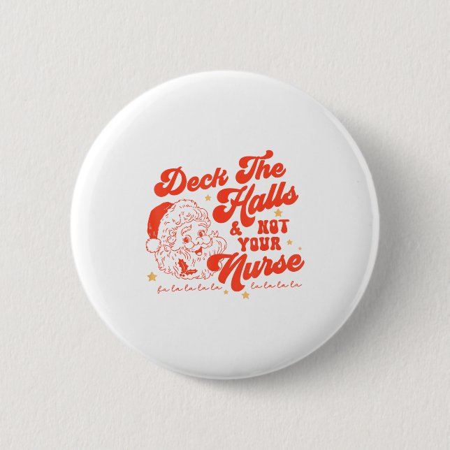 Deck The Halls And Not Your Nurse Funny Christmas  6 Cm Round Badge (Front)