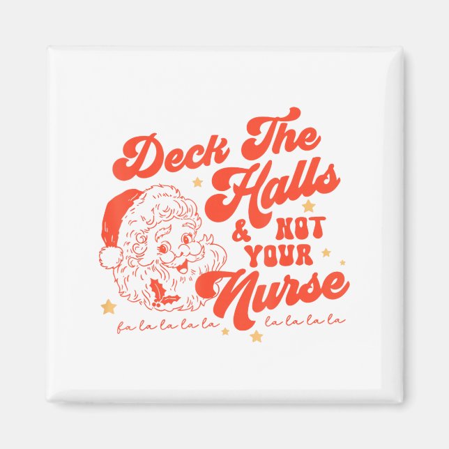 Deck The Halls And Not Your Nurse Funny Christmas  Magnet (Front)