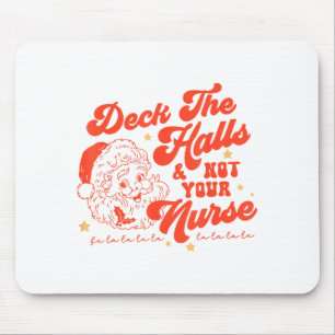 Deck The Halls And Not Your Nurse Funny Christmas Mouse Pad