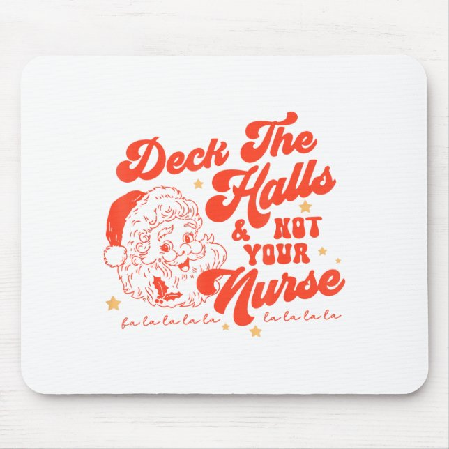 Deck The Halls And Not Your Nurse Funny Christmas  Mouse Pad (Front)
