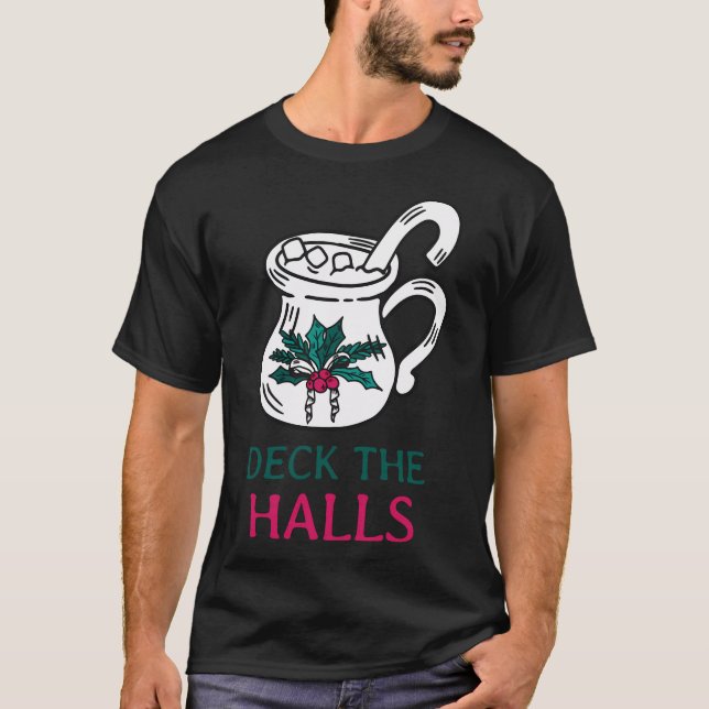 Deck The Halls Holiday Greeting Card T-Shirt (Front)