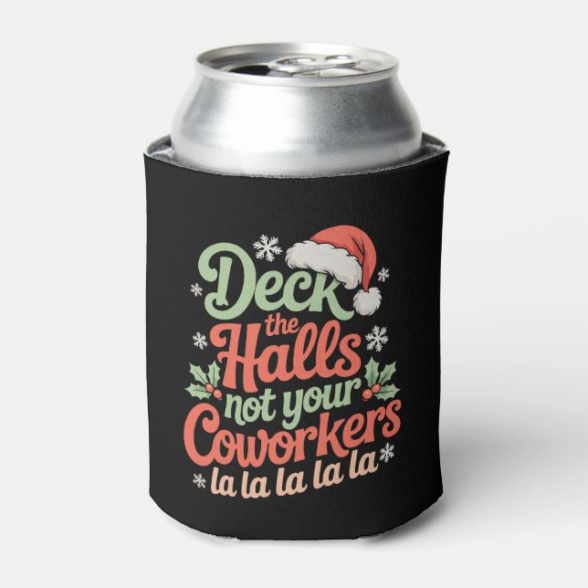 Deck The Halls Not Your Coworkers Christmas Xmas Can Cooler (Can Front)