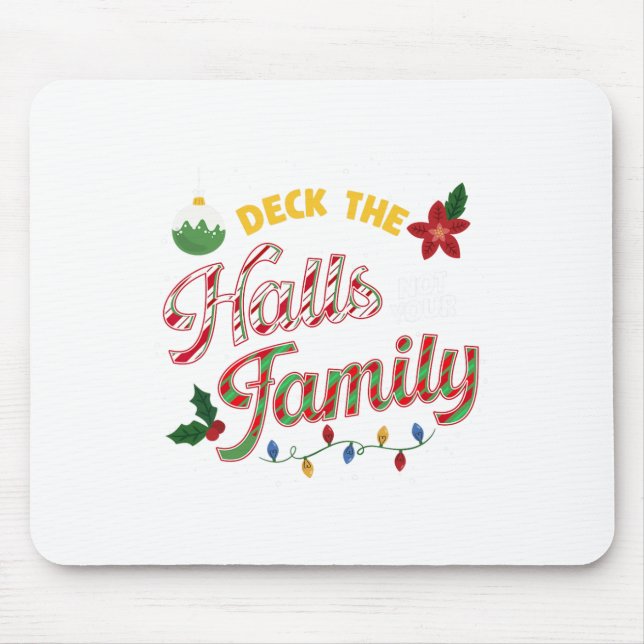 Deck The Halls Not Your Family Funny Xmas Humour C Mouse Pad (Front)