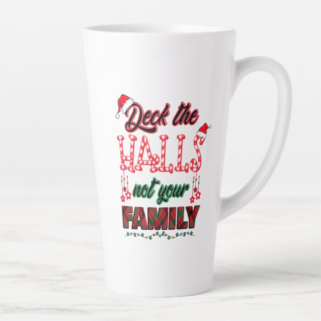 Deck The Halls Not Your Family Latte Mug (Right)