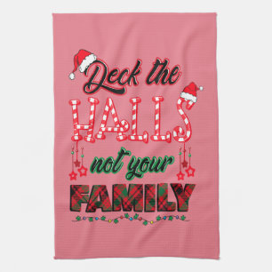 Deck The Halls Not Your Family Tea Towel