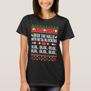 Deck The Halls With Beta Blockers OLOL Merry Chris T-Shirt