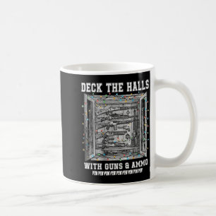 Deck The Halls With Guns & Ammo Coffee Mug