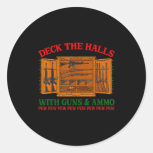 Deck The Halls With Guns & Ammo Funny Christma Classic Round Sticker