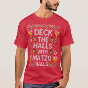 Deck The Halls With Matzo Balls, Ugly Christmas Sw T-Shirt