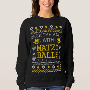 Deck The Halls With Matzo Balls Ugly Jewish Hanukk Sweatshirt